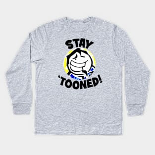 Stay 'Tooned! Kids Long Sleeve T-Shirt